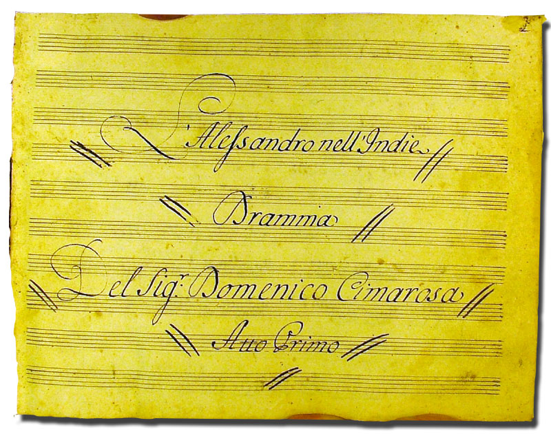 DOMENICO CIMAROSA, Alessandro nell'Indie, dramma per musica di Pietro Metastasio, Roma, Teatro a Torre Argentina, 1781
